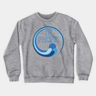 Be Pacific West Coast Pacific Ocean Crewneck Sweatshirt